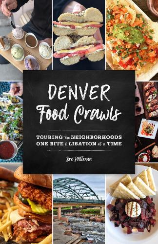 Бумажная книга «Denver Food Crawls: Touring the Neighborhoods One Bite and Libation at a Time», автор Бре Паттерсон - фото №1