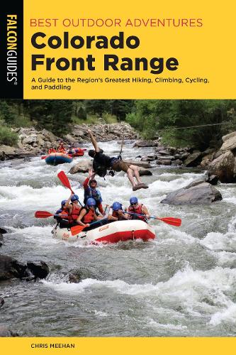 Бумажная книга «Best Outdoor Adventures Colorado Front Range: A Guide to the Region’s Greatest Hiking, Climbing, Cycling, and Paddling», автор Крис Миен - фото №1