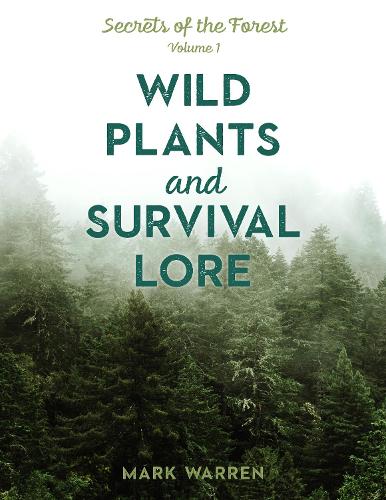 Бумажная книга «Wild Plants and Survival Lore: Secrets of the Forest», автор Марк Уоррен - фото №1