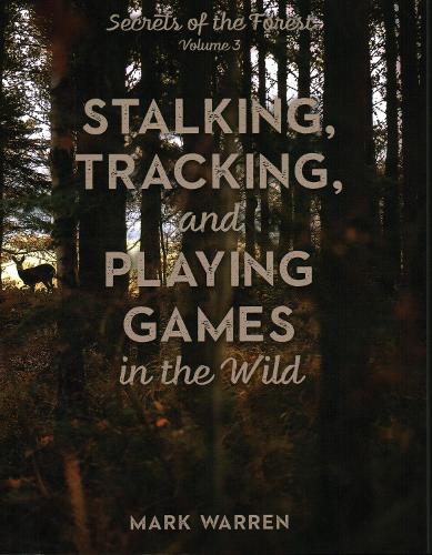 Бумажная книга «Stalking, Tracking, and Playing Games in the Wild: Secrets of the Forest», автор Марк Уоррен - фото №1
