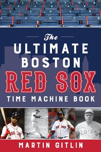 Бумажная книга «The Ultimate Boston Red Sox Time Machine Book», автор Мартин Гитлин - фото №1