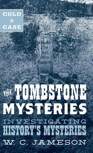 Бумажная книга «Cold Case: The Tombstone Mysteries: Investigating History's Mysteries», автор У.К. Джеймсон - фото №1