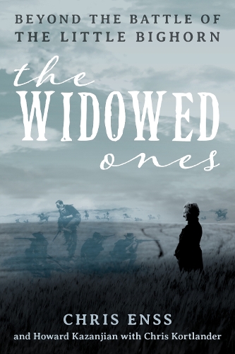 Бумажная книга «The Widowed Ones: Beyond the Battle of the Little Bighorn», авторов Крис Энсс, Говард Казанджян - фото №1