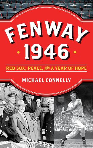 Бумажная книга «Fenway 1946: Red Sox, Peace, and a Year of Hope», автор Майкл Коннелли - фото №1