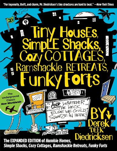 Паперова книга «Tiny Houses, Simple Shacks, Cozy Cottages, Ramshackle Retreats, Funky Forts: And Whatever the Heck Else We Could Squeeze in Here», автор Дерек Дідріксен - фото №1