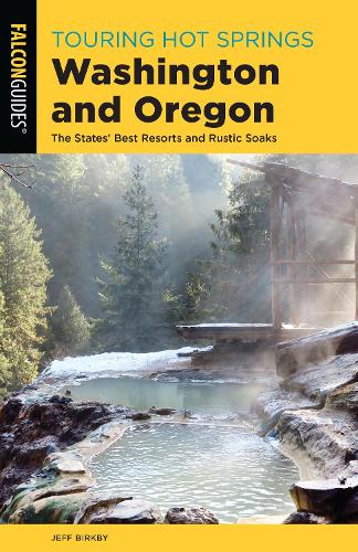 Бумажная книга «Touring Hot Springs Washington and Oregon: The States' Best Resorts and Rustic Soaks», автор Джефф Биркби - фото №1