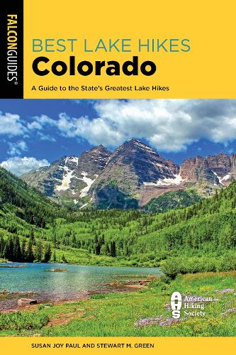 Бумажная книга «Best Lake Hikes Colorado: A Guide to the State's Greatest Lake Hikes», авторов Стюарт М. Грин, Сьюзен Джой Пол - фото №1