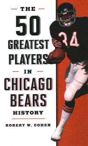 Паперова книга «The 50 Greatest Players in Chicago Bears History», автор Роберт В. Коен - фото №1