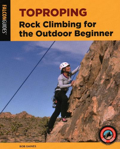 Бумажная книга «Toproping: Rock Climbing for the Outdoor Beginner», автор Боб Гейнс - фото №1