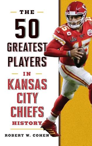 Бумажная книга «The 50 Greatest Players in Kansas City Chiefs History», автор Роберт В. Коэн - фото №1