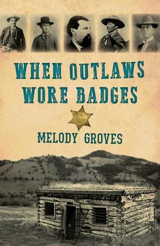 Паперова книга «When Outlaws Wore Badges», автор Мелоді Гровс - фото №1
