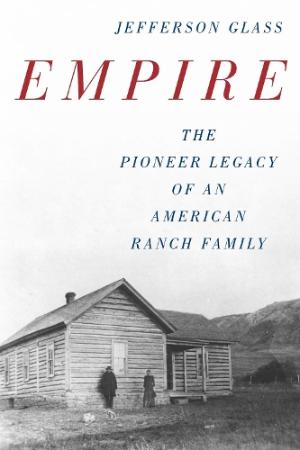 Паперова книга «Empire: The Pioneer Legacy of an American Ranch Family», автор Джефферсон Гласс - фото №1