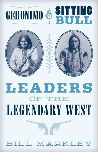 Паперова книга «Geronimo and Sitting Bull: Leaders of the Legendary West», автор Білл Марклі - фото №1