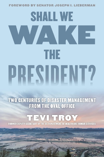 Бумажная книга «Shall We Wake the President?: Two Centuries of Disaster Management from the Oval Office», автор Теви Трой - фото №1