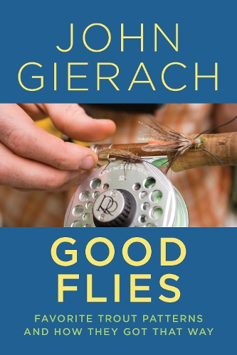 Бумажная книга «Good Flies: Favorite Trout Patterns and How They Got That Way», автор Джон Гирач - фото №1