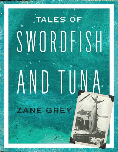 Бумажная книга «Tales of Swordfish and Tuna», автор Зэйн Грей - фото №1