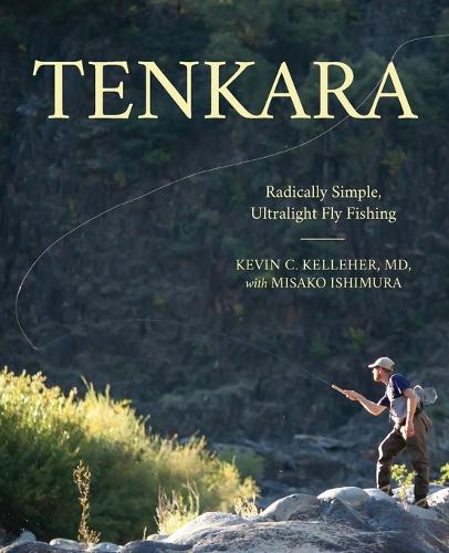Паперова книга «Tenkara: Radically Simple, Ultralight Fly Fishing», авторів Кевін Келлехер, Місако Ішімура - фото №1