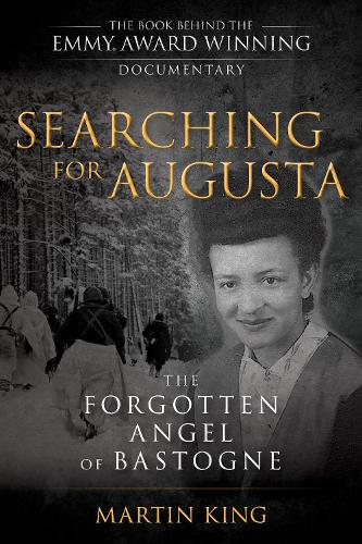 Бумажная книга «Searching for Augusta: The Forgotten Angel of Bastogne», автор Мартин Кинг - фото №1