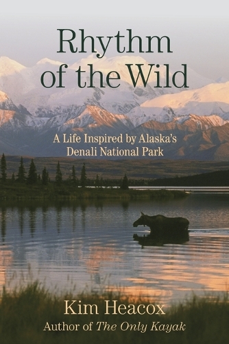 Бумажная книга «Rhythm of the Wild: A Life Inspired by Alaska's Denali National Park», автор Ким Хикокс - фото №1