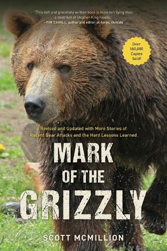 Паперова книга «Mark of the Grizzly: Revised And Updated With More Stories Of Recent Bear Attacks And The Hard Lessons Learned», автор Скотт Макмілліон - фото №1