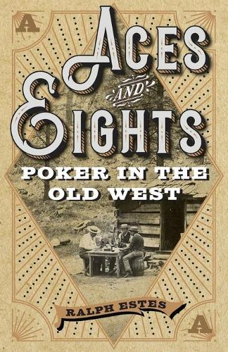 Паперова книга «Aces and Eights: Poker in the Old West», автор Ральф Естес - фото №1