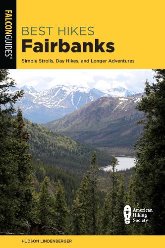 Бумажная книга «Best Hikes Fairbanks: Simple Strolls, Day Hikes, and Longer Adventures», автор Хадсон Линденбергер - фото №1