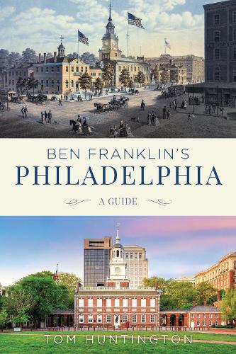 Паперова книга «Ben Franklin's Philadelphia: A Guide», автор Том Хантінгтон - фото №1