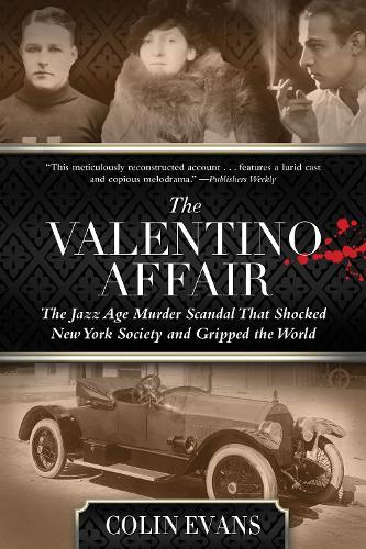 Бумажная книга «Valentino Affair: The Jazz Age Murder Scandal That Shocked New York Society and Gripped the World», автор Колин Эванс - фото №1