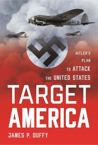 Паперова книга «Target: America: Hitler's Plan To Attack The United States», автор Джеймс Даффі - фото №1
