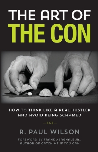 Паперова книга «The Art of the Con: How to Think Like a Real Hustler and Avoid Being Scammed», автор Р. Пол Вілсон - фото №1