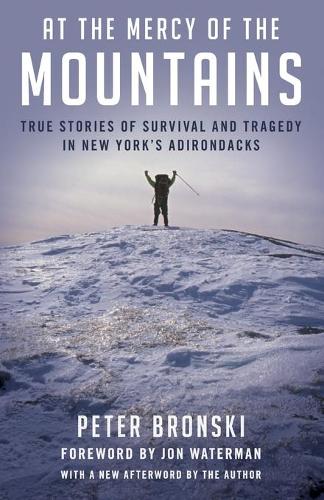 Паперова книга «At the Mercy of the Mountains: True Stories Of Survival And Tragedy In New York's Adirondacks», автор Пітер Бронскі - фото №1