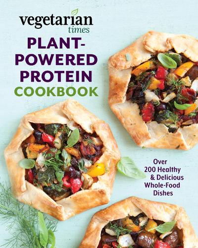 Бумажная книга «Vegetarian Times Plant-Powered Protein Cookbook: Over 200 Healthy & Delicious Whole-Food Dishes», автор Редакторы Vegetarian Times - фото №1
