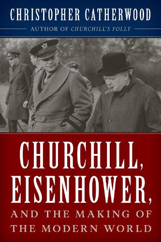 Бумажная книга «Churchill, Eisenhower, and the Making of the Modern World», автор Кристофер Катервуд - фото №1
