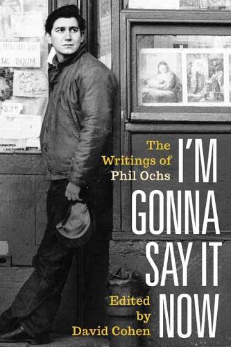 Паперова книга «I'm Gonna Say It Now: The Writings of Phil Ochs», автор Філ Окс - фото №1
