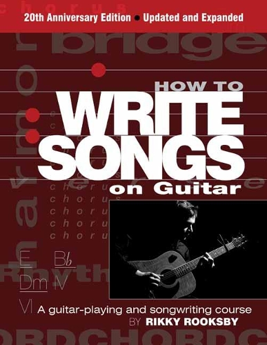 Бумажная книга «How to Write Songs on Guitar: A Guitar-Playing and Songwriting Course», автор Рикки Руксби - фото №1