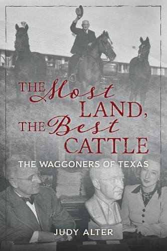 Паперова книга «The Most Land, the Best Cattle: The Waggoners of Texas», автор Джуді Альтер - фото №1