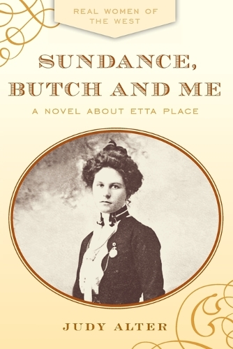 Бумажная книга «Sundance, Butch and Me: A Novel about Etta Place», автор Джуди Альтер - фото №1