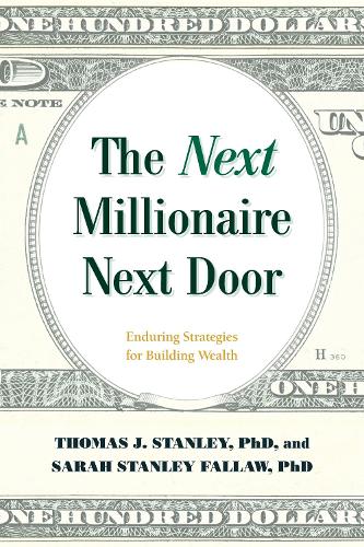 Паперова книга «The Next Millionaire Next Door: Enduring Strategies for Building Wealth», авторів Сара Стенлі Фаллоу, Томас Дж. Стeнли - фото №1
