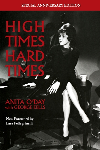 Бумажная книга «High Times Hard Times: The Anniversary Edition», авторов Анита О'Дэй, Джордж Эллс - фото №1