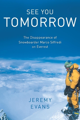 Бумажная книга «See You Tomorrow: The Disappearance of Snowboarder Marco Siffredi on Everest», автор Джереми Эванс - фото №1
