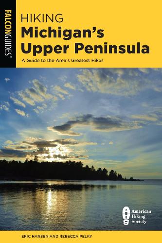 Бумажная книга «Hiking Michigan's Upper Peninsula: A Guide to the Area's Greatest Hikes», авторов Эрик Хансен, Ребекка Пелки - фото №1