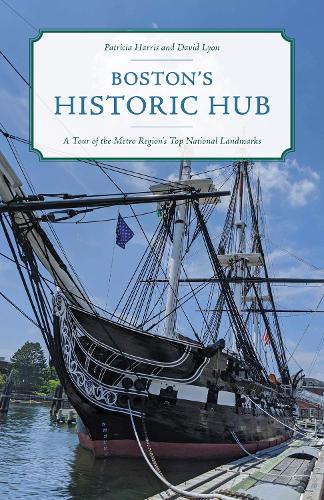 Бумажная книга «Boston's Historic Hub: A Tour of the Metro Region's Top National Landmarks», авторов Дэвид Лайон, Патриция Харрис - фото №1