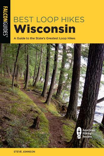 Бумажная книга «Best Loop Hikes Wisconsin: A Guide to the State's Greatest Loop Hikes», автор Стив Джонсон - фото №1