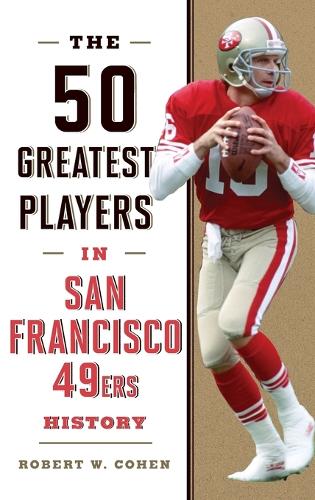 Бумажная книга «The 50 Greatest Players in San Francisco 49ers History», автор Роберт В. Коэн - фото №1