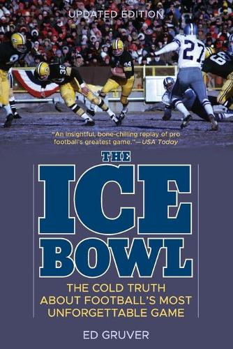 Бумажная книга «The Ice Bowl: The Cold Truth About Football's Most Unforgettable Game», автор Эд Грувер - фото №1