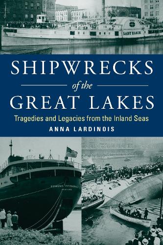 Бумажная книга «Shipwrecks of the Great Lakes: Tragedies and Legacies from the Inland Seas», автор Анна Лардинуа - фото №1