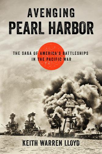 Бумажная книга «Avenging Pearl Harbor: The Saga of America's Battleships in the Pacific War», автор Кит Уоррен Ллойд - фото №1