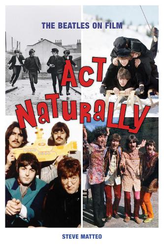 Бумажная книга «Act Naturally: The Beatles on Film», автор Стив Маттео - фото №1