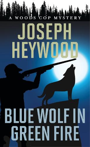 Паперова книга «Blue Wolf in Green Fire: A Woods Cop Mystery», автор Джозеф Хейвуд - фото №1