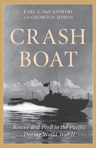 Бумажная книга «Crash Boat: Rescue and Peril in the Pacific During World War II», автор Джордж Д. Джепсон - фото №1